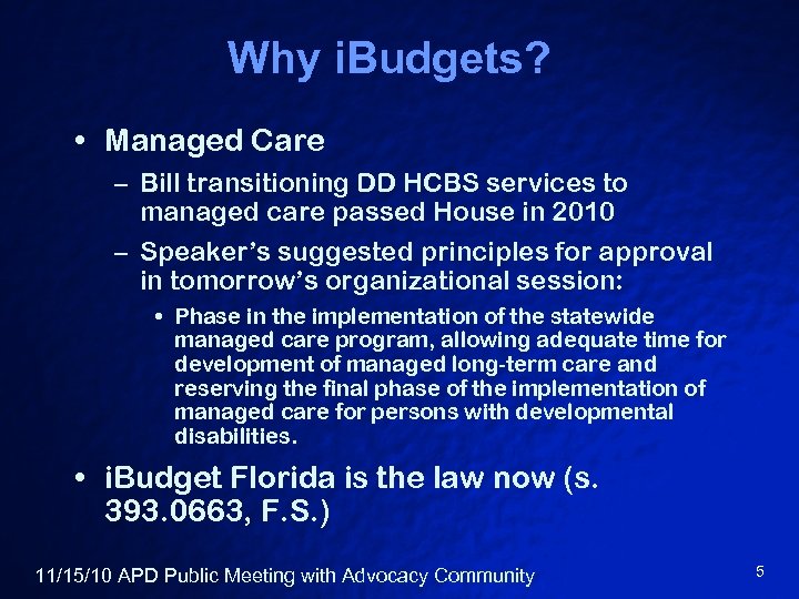 Why i. Budgets? • Managed Care – Bill transitioning DD HCBS services to managed