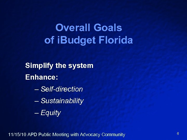 Overall Goals of i. Budget Florida Simplify the system Enhance: – Self-direction – Sustainability