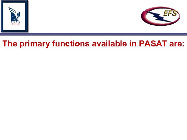The primary functions available in PASAT are: 