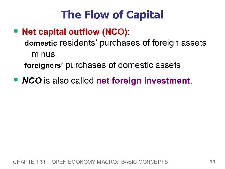 The Flow of Capital § Net capital outflow (NCO): domestic residents’ purchases of foreign