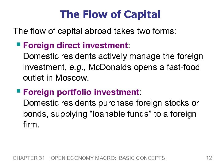 The Flow of Capital The flow of capital abroad takes two forms: § Foreign