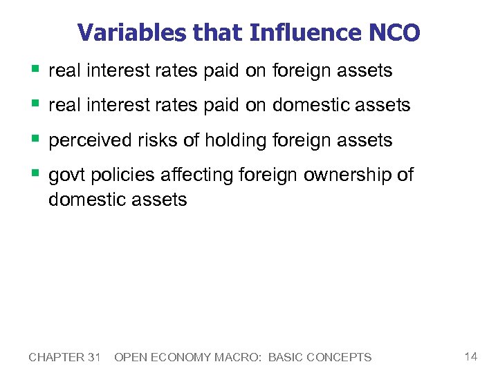 Variables that Influence NCO § § real interest rates paid on foreign assets real
