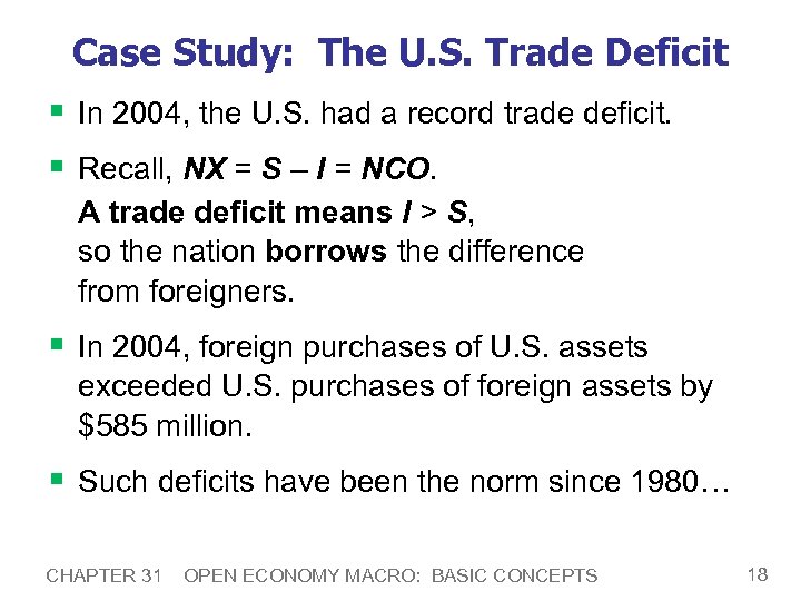 Case Study: The U. S. Trade Deficit § In 2004, the U. S. had