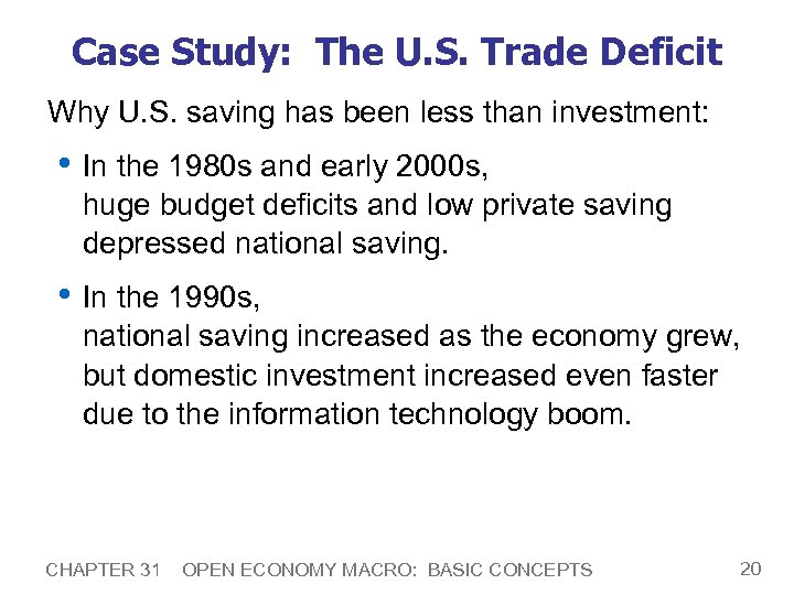Case Study: The U. S. Trade Deficit Why U. S. saving has been less