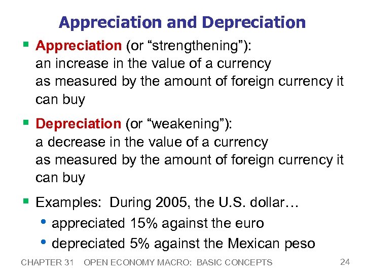 Appreciation and Depreciation § Appreciation (or “strengthening”): an increase in the value of a
