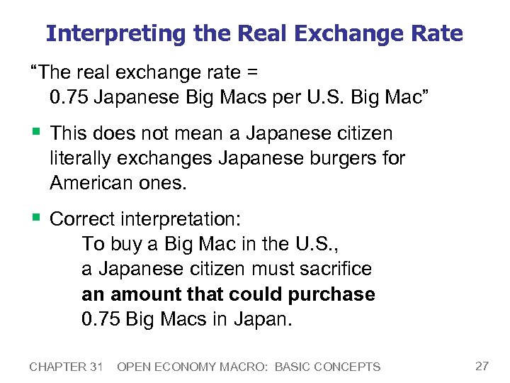 Interpreting the Real Exchange Rate “The real exchange rate = 0. 75 Japanese Big