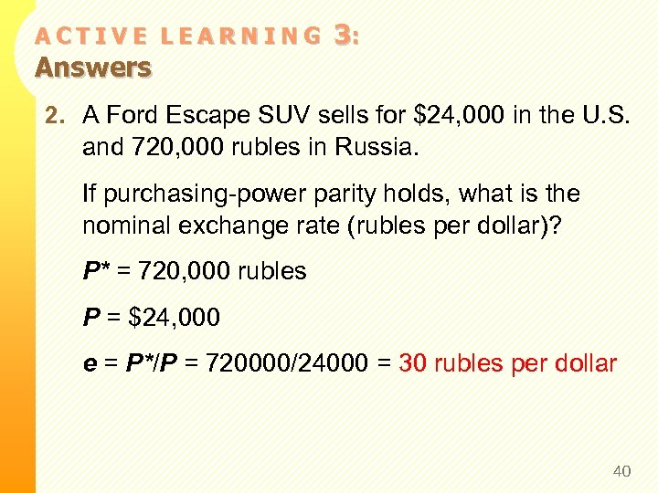 ACTIVE LEARNING Answers 3: 2. A Ford Escape SUV sells for $24, 000 in