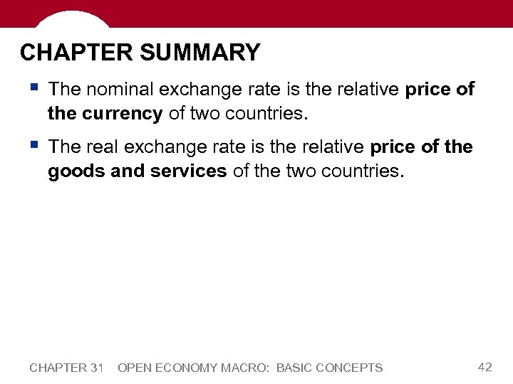 CHAPTER SUMMARY § The nominal exchange rate is the relative price of the currency