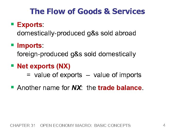 The Flow of Goods & Services § Exports: domestically-produced g&s sold abroad § Imports: