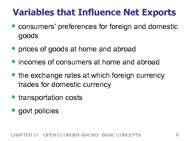 Variables that Influence Net Exports § consumers’ preferences foreign and domestic goods § prices