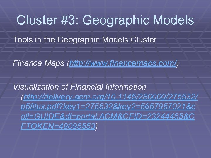 Cluster #3: Geographic Models Tools in the Geographic Models Cluster Finance Maps (http: //www.