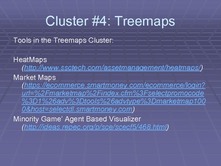 Cluster #4: Treemaps Tools in the Treemaps Cluster: Heat. Maps (http: //www. ssctech. com/assetmanagement/heatmaps/)
