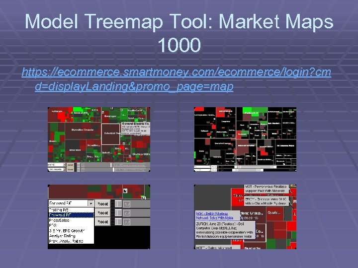 Model Treemap Tool: Market Maps 1000 https: //ecommerce. smartmoney. com/ecommerce/login? cm d=display. Landing&promo_page=map 