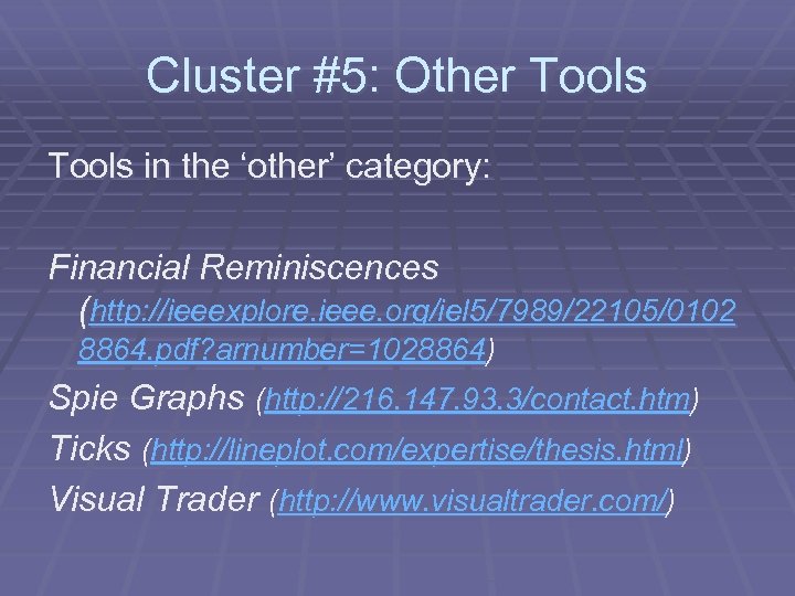 Cluster #5: Other Tools in the ‘other’ category: Financial Reminiscences (http: //ieeexplore. ieee. org/iel