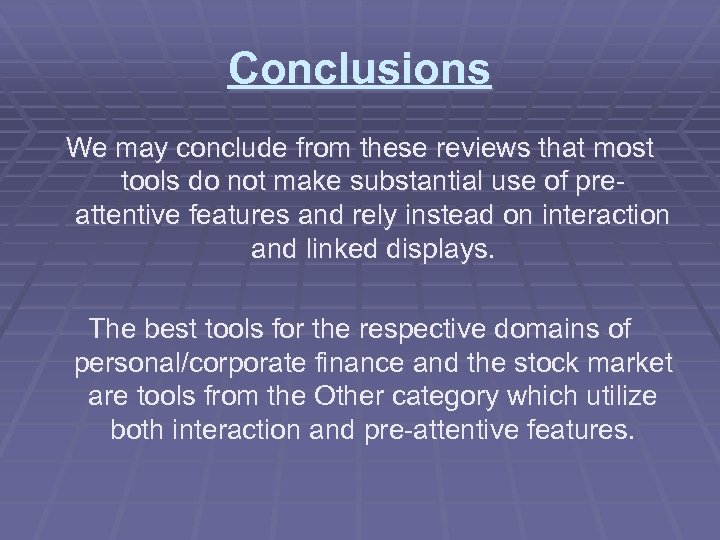 Conclusions We may conclude from these reviews that most tools do not make substantial