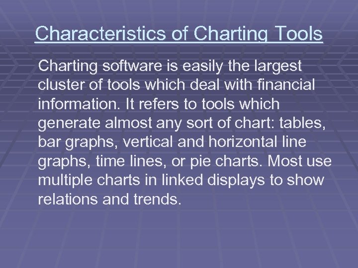 Characteristics of Charting Tools Charting software is easily the largest cluster of tools which