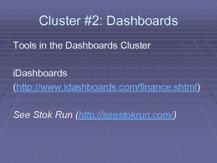 Cluster #2: Dashboards Tools in the Dashboards Cluster i. Dashboards (http: //www. idashboards. com/finance.