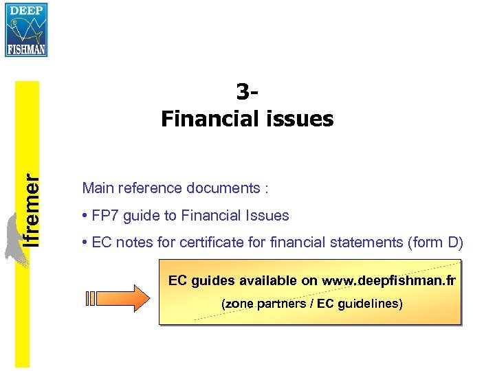 lfremer 3 Financial issues Main reference documents : • FP 7 guide to Financial