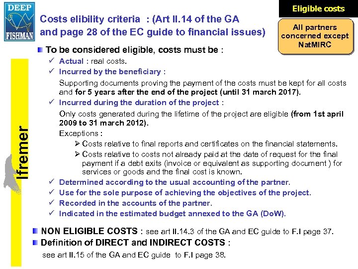 Eligible costs Costs elibility criteria : (Art II. 14 of the GA and page