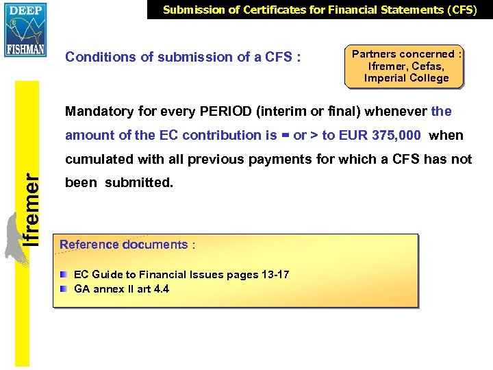 Submission of Certificates for Financial Statements (CFS) Conditions of submission of a CFS :