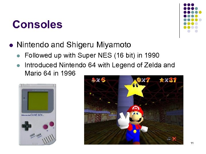 Consoles l Nintendo and Shigeru Miyamoto l l Followed up with Super NES (16