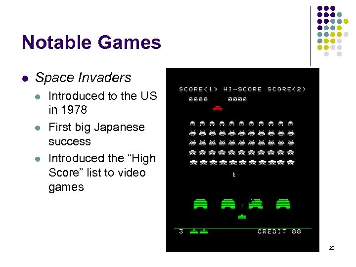 Notable Games l Space Invaders l l l Introduced to the US in 1978