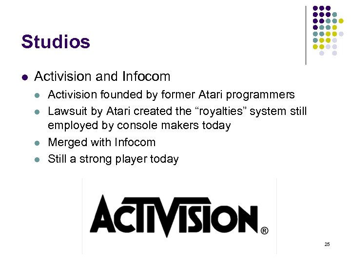 Studios l Activision and Infocom l l Activision founded by former Atari programmers Lawsuit
