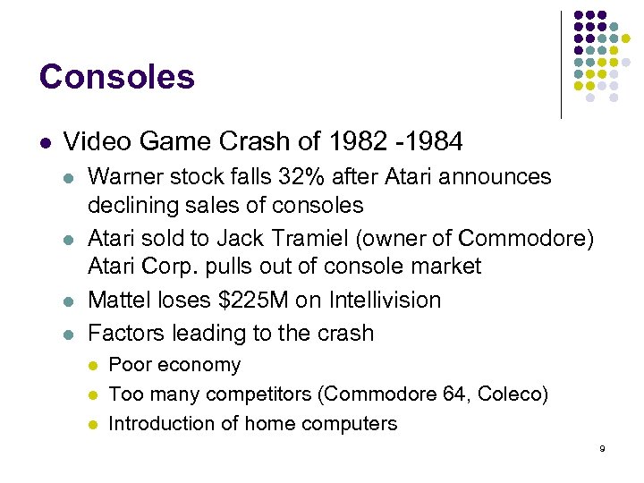 Consoles l Video Game Crash of 1982 -1984 l l Warner stock falls 32%