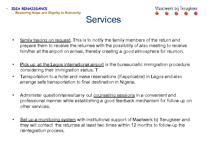 Services • family tracing on request. This is to notify the family members of