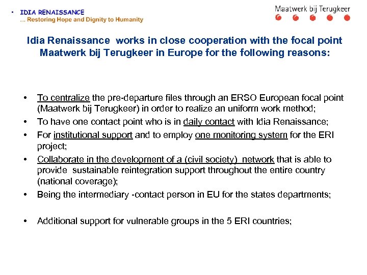 Idia Renaissance works in close cooperation with the focal point Maatwerk bij Terugkeer in
