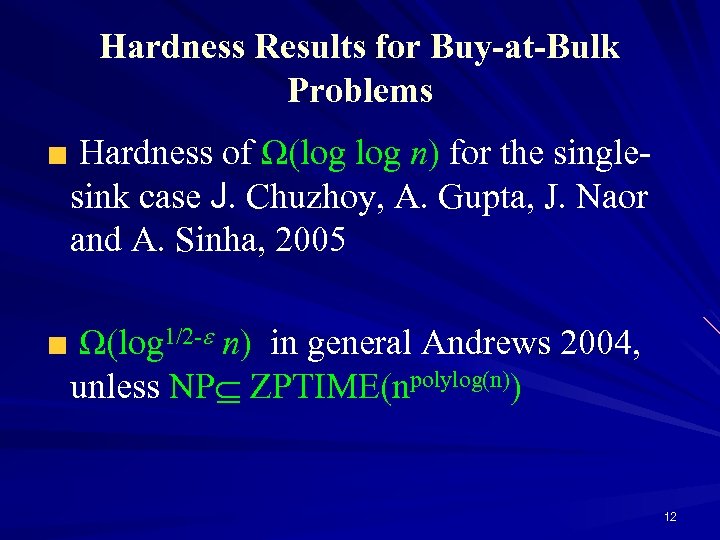 Hardness Results for Buy-at-Bulk Problems Hardness of Ω(log n) for the singlesink case J.