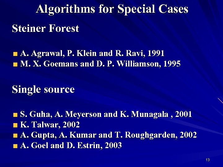 Algorithms for Special Cases Steiner Forest A. Agrawal, P. Klein and R. Ravi, 1991