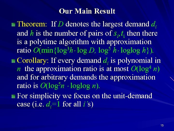 Our Main Result Theorem: If D denotes the largest demand di and h is