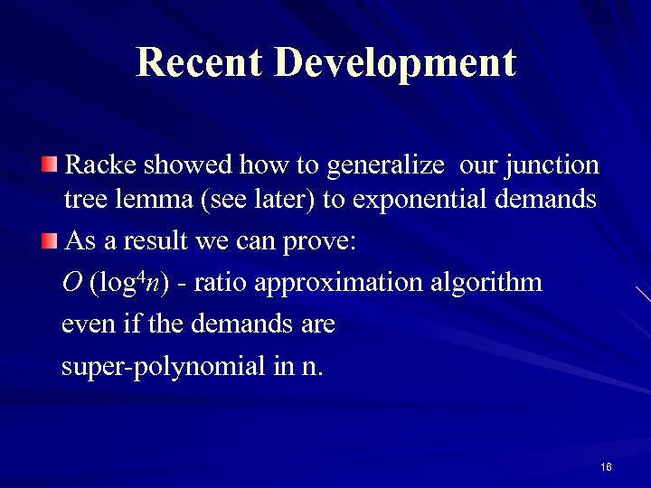 Recent Development Racke showed how to generalize our junction tree lemma (see later) to