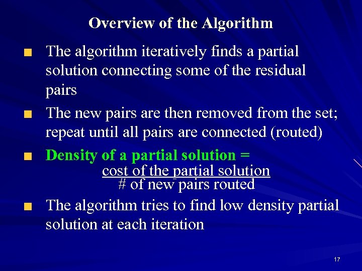 Overview of the Algorithm The algorithm iteratively finds a partial solution connecting some of