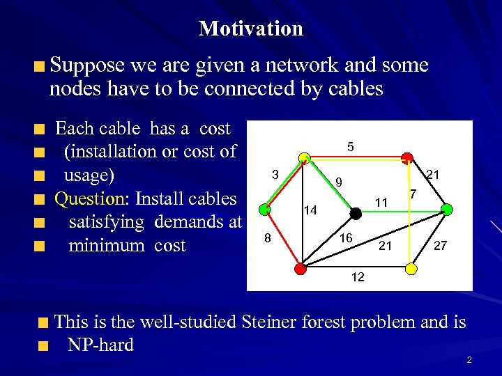 Motivation Suppose we are given a network and some nodes have to be connected