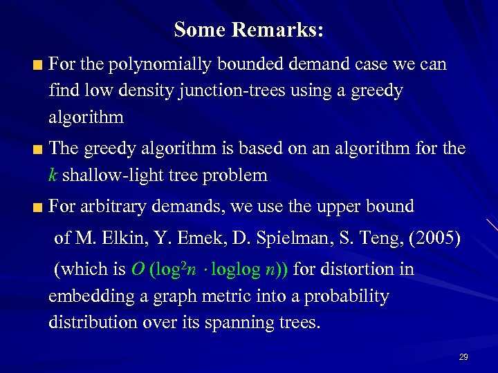 Some Remarks: For the polynomially bounded demand case we can find low density junction-trees