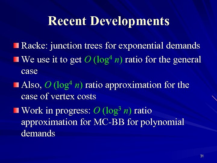 Recent Developments Racke: junction trees for exponential demands We use it to get O