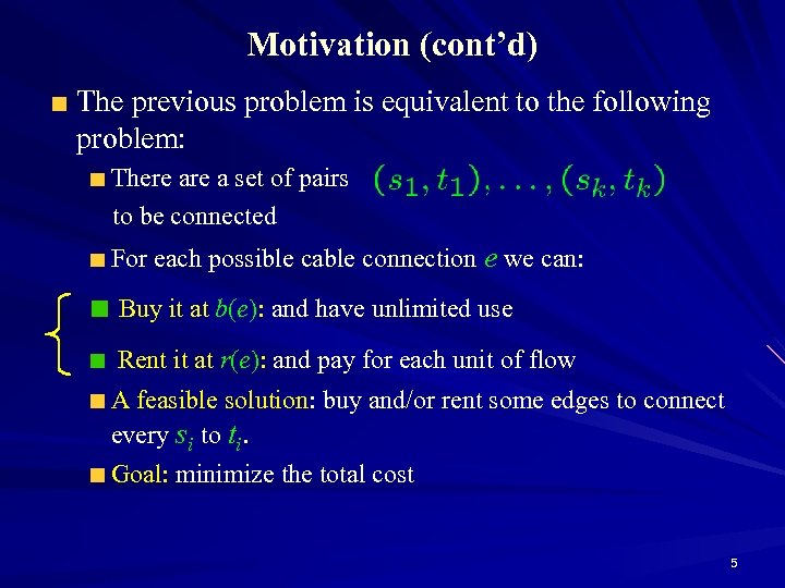 Motivation (cont’d) The previous problem is equivalent to the following problem: There a set