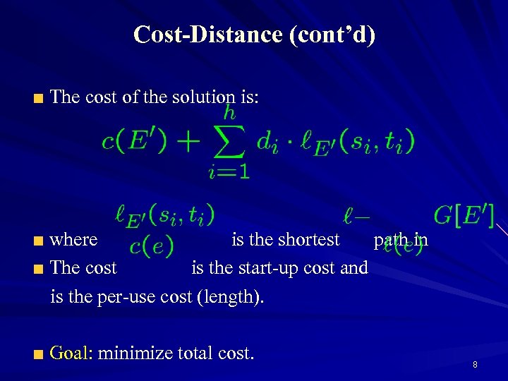 Cost-Distance (cont’d) The cost of the solution is: where is the shortest path in