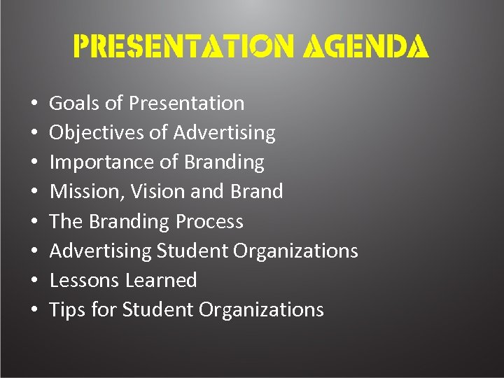  • • Goals of Presentation Objectives of Advertising Importance of Branding Mission, Vision