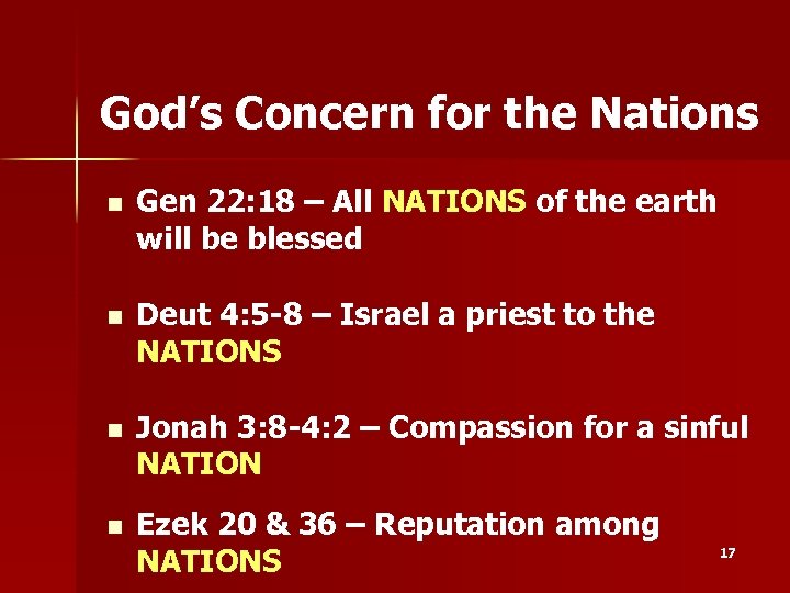God’s Concern for the Nations n Gen 22: 18 – All NATIONS of the