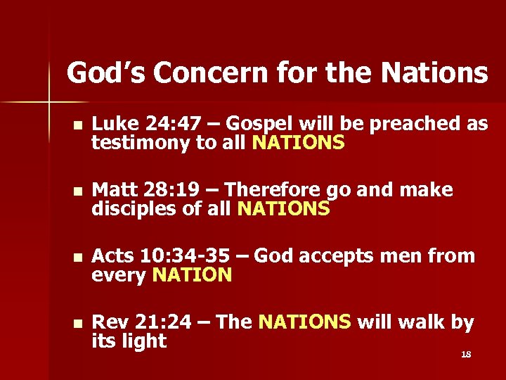 God’s Concern for the Nations n Luke 24: 47 – Gospel will be preached