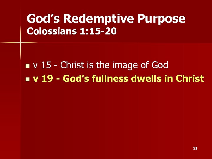 God’s Redemptive Purpose Colossians 1: 15 -20 v 15 - Christ is the image