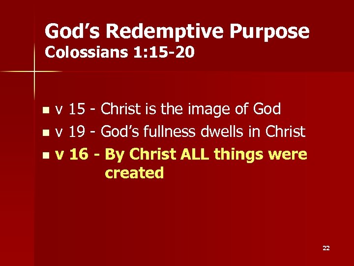 God’s Redemptive Purpose Colossians 1: 15 -20 v 15 - Christ is the image