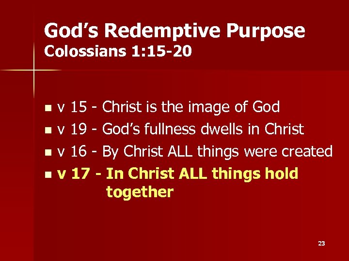 God’s Redemptive Purpose Colossians 1: 15 -20 v 15 - Christ is the image