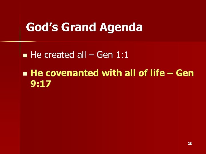 God’s Grand Agenda n He created all – Gen 1: 1 n He covenanted