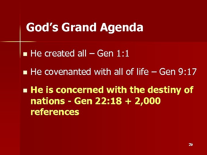 God’s Grand Agenda n He created all – Gen 1: 1 n He covenanted