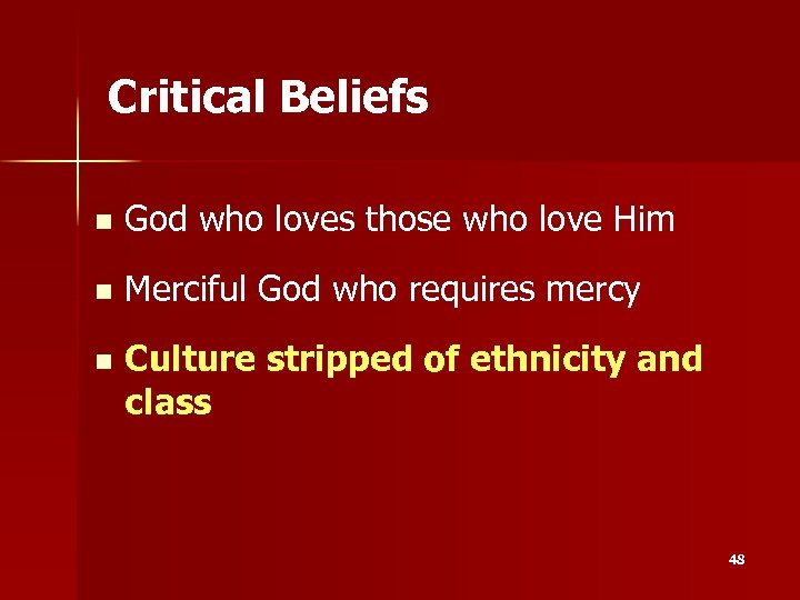 Critical Beliefs n God who loves those who love Him n Merciful God who