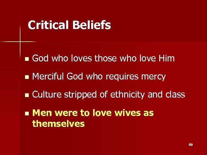 Critical Beliefs n God who loves those who love Him n Merciful God who